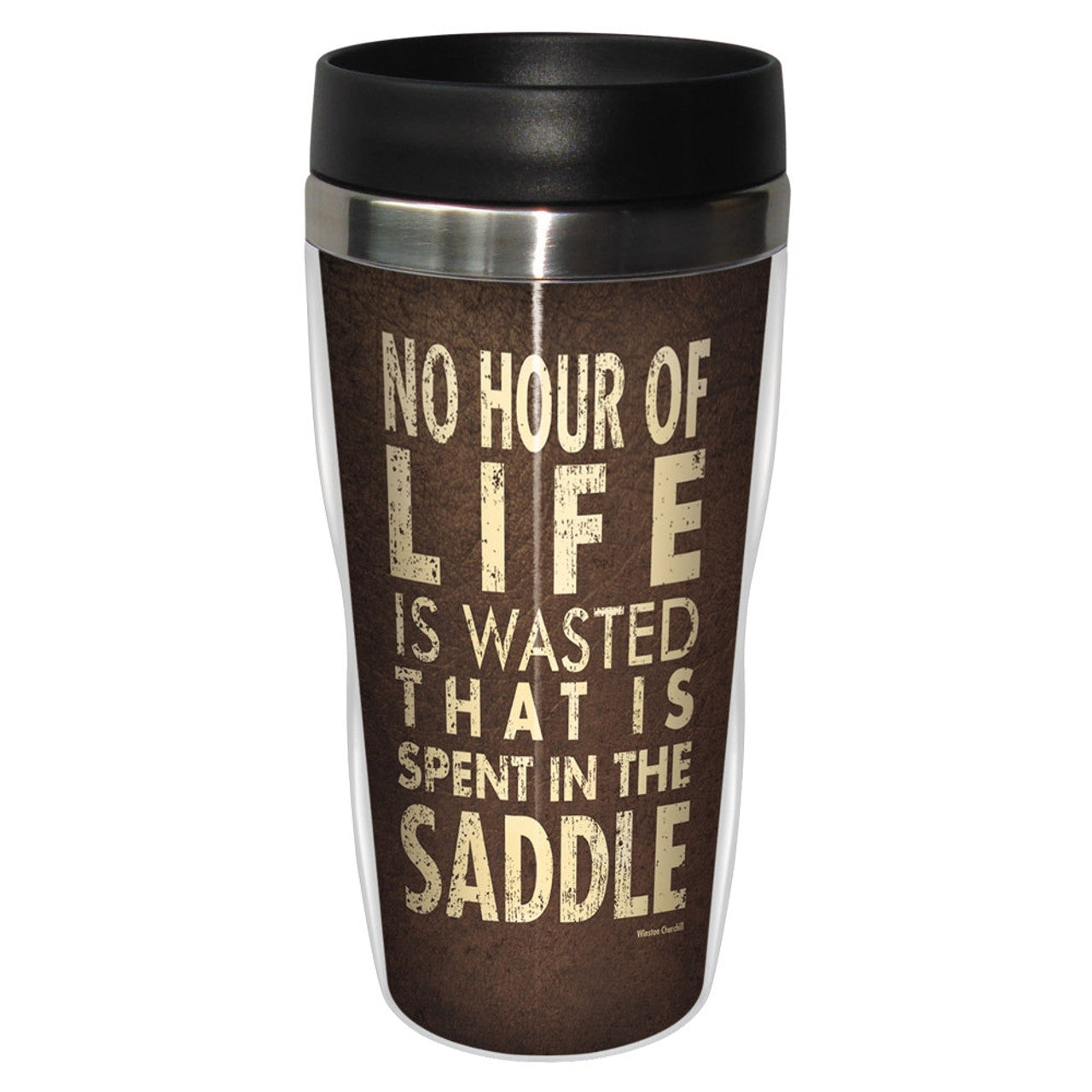 Travel Tumbler "No Hour Of Life Is Wasted That Is Spent In The Saddle"
